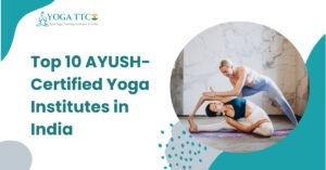 Top 10 AYUSH Certified Yoga Institutes in India